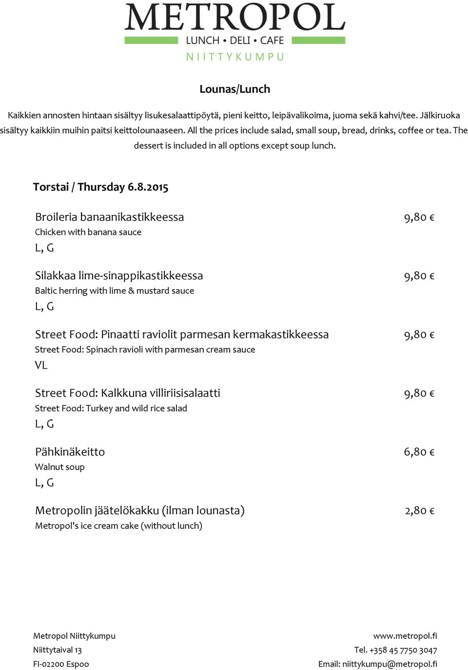 lime & mustard sauce Street Food: Pinaatti raviolit parmesan kermakastikkeessa Street Food: Spinach ravioli with