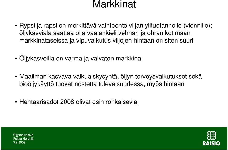 suuri Öljykasveilla on varma ja vaivaton markkina Maailman kasvava valkuaiskysyntä, öljyn