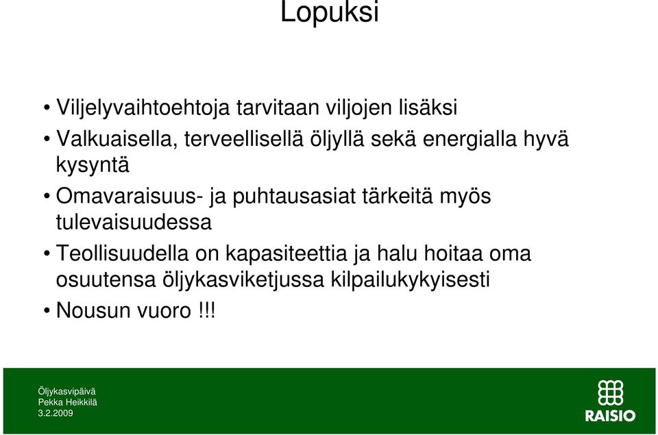 puhtausasiat tärkeitä myös tulevaisuudessa Teollisuudella on