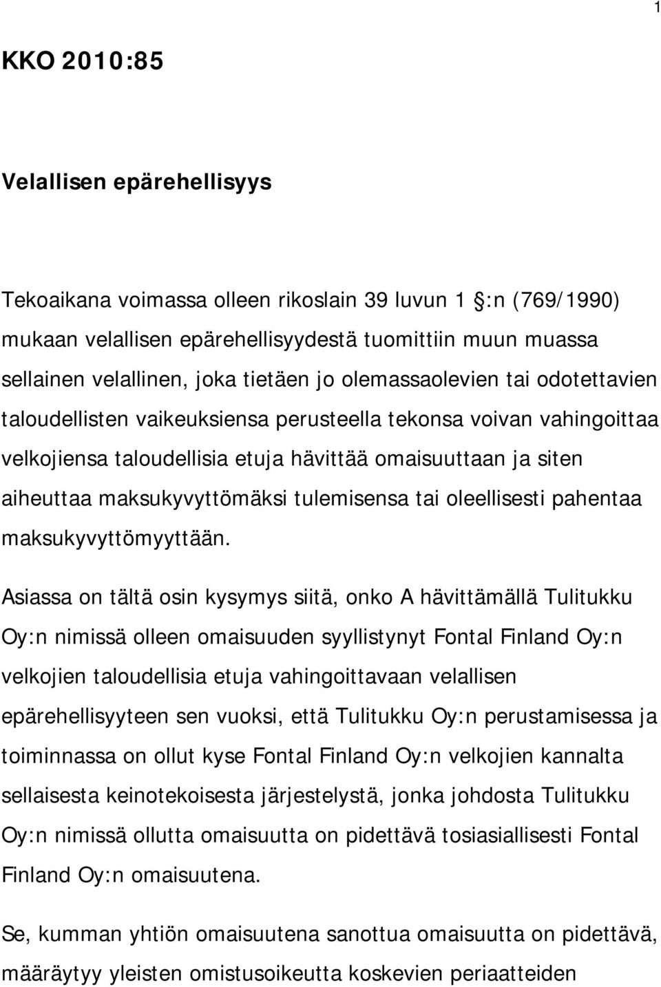 tulemisensa tai oleellisesti pahentaa maksukyvyttömyyttään.