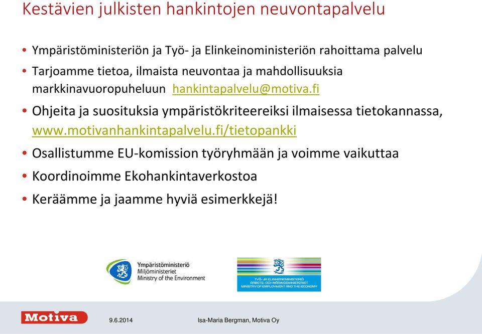 fi Ohjeita ja suosituksia ympäristökriteereiksi ilmaisessa tietokannassa, www.motivanhankintapalvelu.