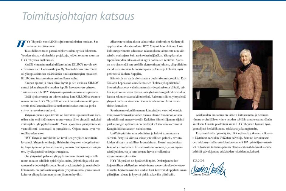 Tämä oli ylioppilaskunnan määrittämän omistajastrategian mukaisen KILROYsta irtaantumisen ensimmäinen vaihe.