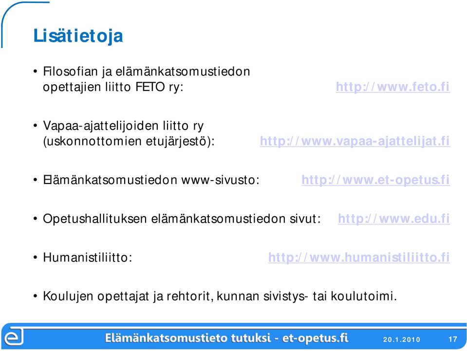 fi Elämänkatsomustiedon www sivusto: http://www.et opetus.