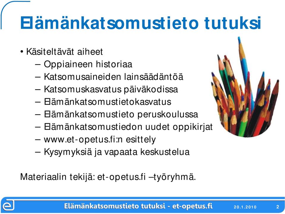 Elämänkatsomustieto peruskoulussa Elämänkatsomustiedon uudet oppikirjat www.et opetus.