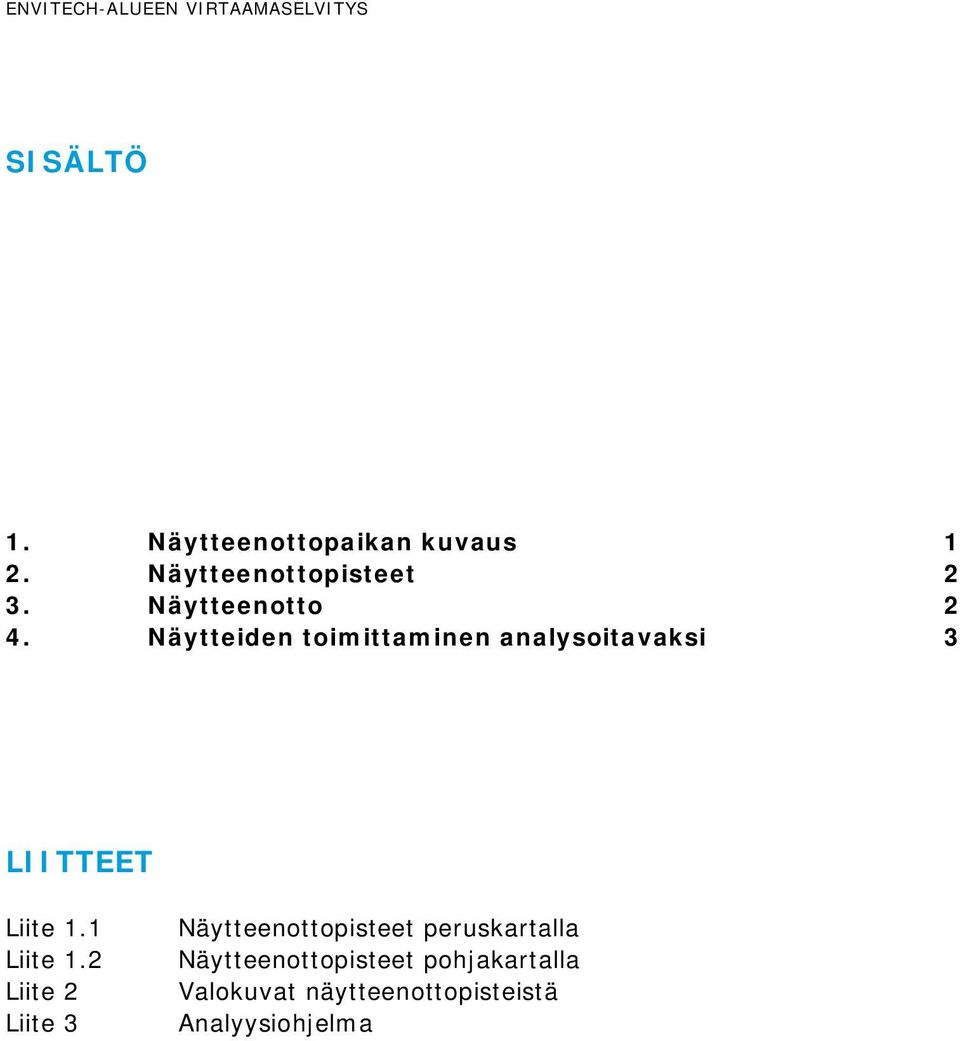 Näytteiden toimittaminen analysoitavaksi 3 LIITTEET Liite 1.1 Liite 1.