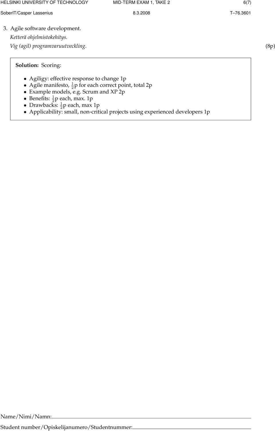 correct point, total 2p Example models, e.g. Scrum and XP 2p Benefits: 1 2p each, max.
