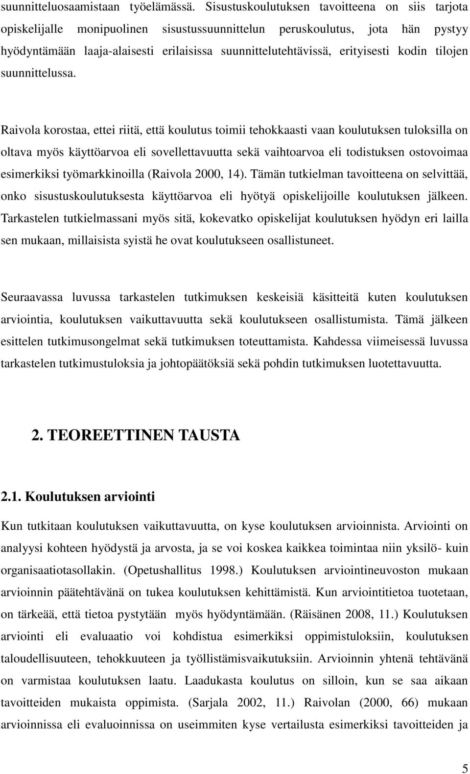 erityisesti kodin tilojen suunnittelussa.