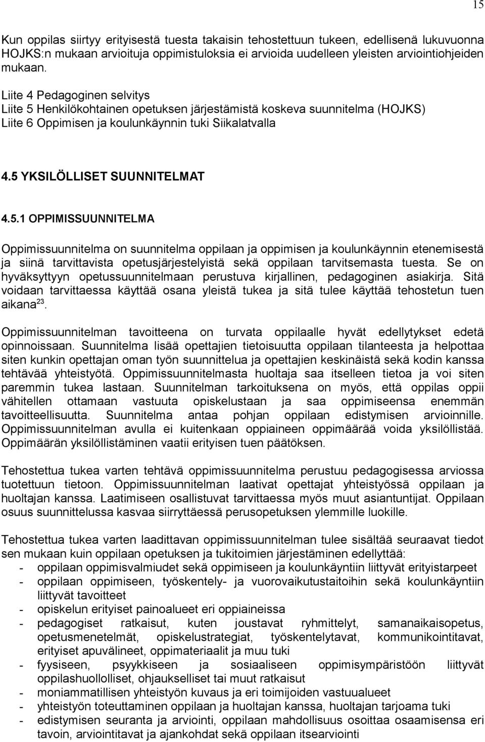 Henkilökohtainen opetuksen järjestämistä koskeva suunnitelma (HOJKS) Liite 6 Oppimisen ja koulunkäynnin tuki Siikalatvalla 4.5 