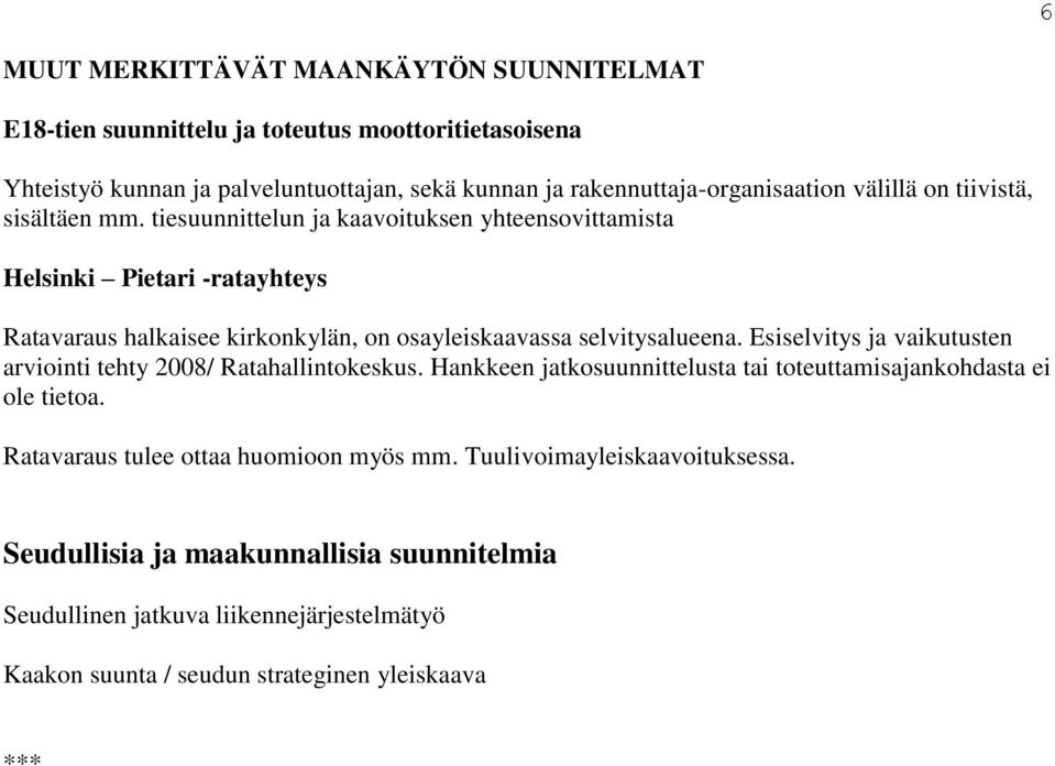 tiesuunnittelun ja kaavoituksen yhteensovittamista Helsinki Pietari -ratayhteys Ratavaraus halkaisee kirkonkylän, on osayleiskaavassa selvitysalueena.