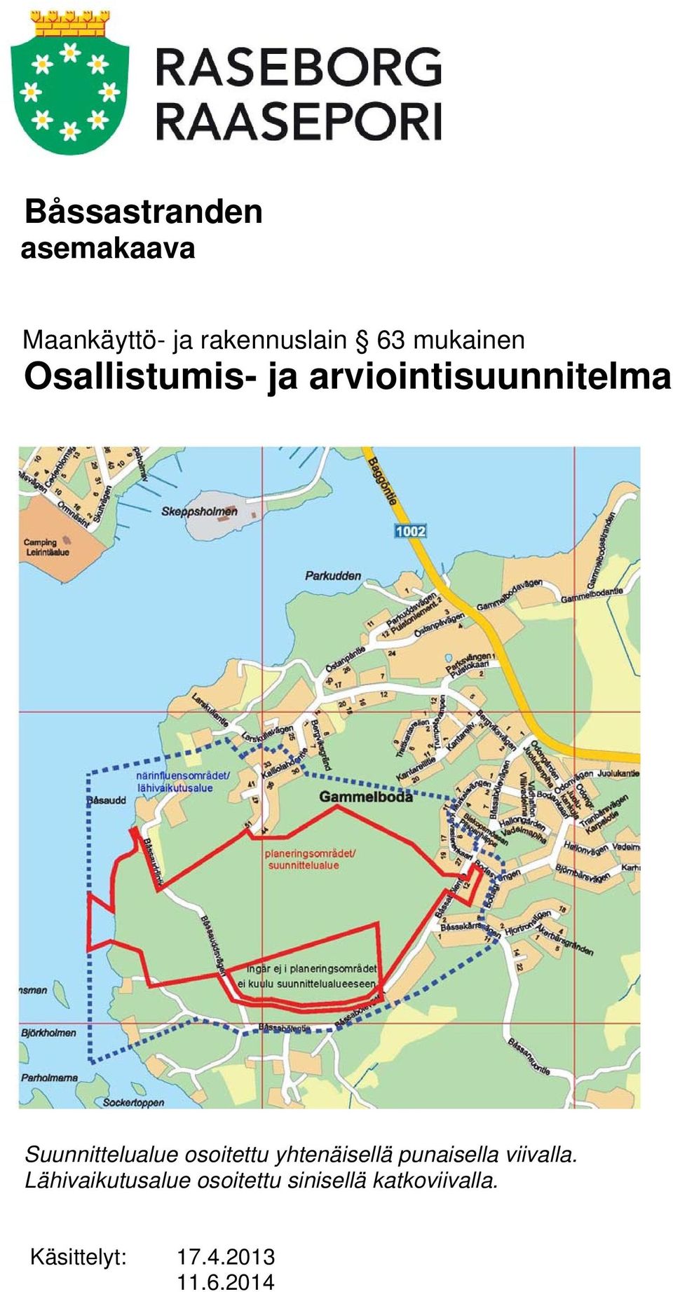 Suunnittelualue osoitettu yhtenäisellä punaisella viivalla.