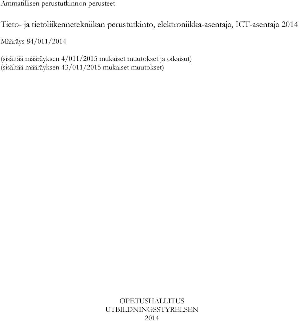 (sisältää määräyksen 4/011/2015 mukaiset muutokset ja oikaisut) (sisältää