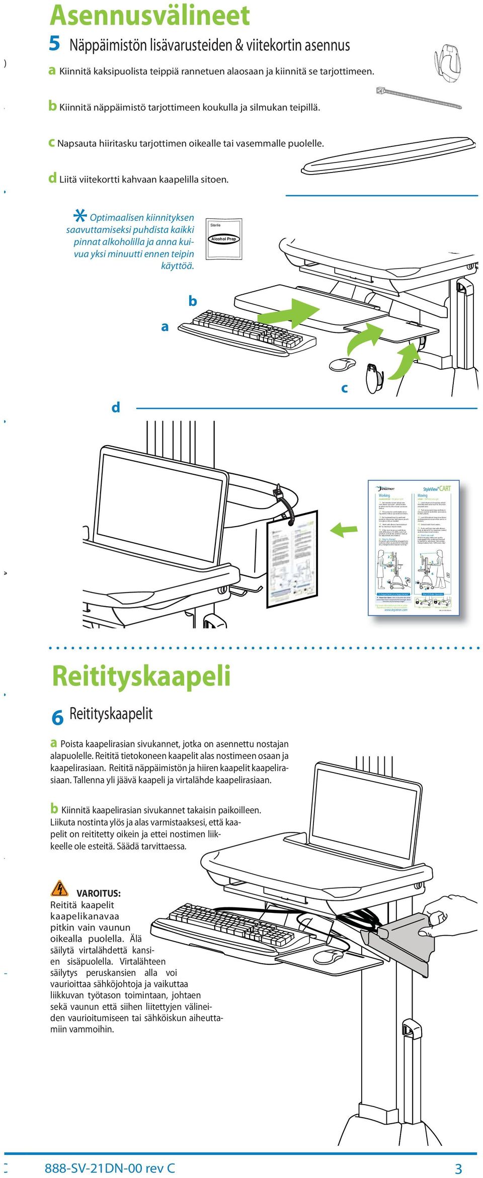 Riser Lift Brke Opertion Up = Unlocked Down = Locked 888-4-039-00revA ) Asennusvälineet 5 Näppäimistön lisävrusteiden & viitekortin sennus Kiinnitä kksipuolist teippiä rnnetuen losn j kiinnitä se