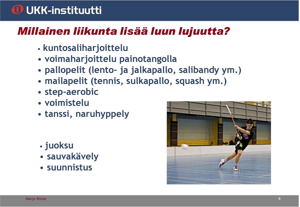 (lento- ja jalkapallo, salibandy ym.