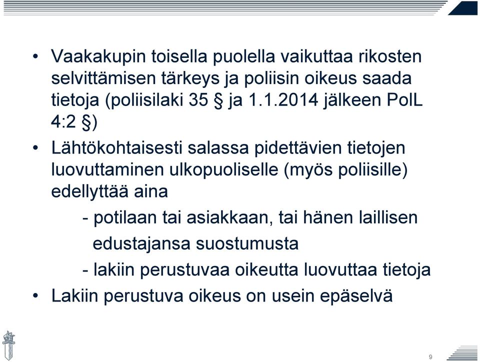 1.2014 jälkeen PolL 4:2 ) Lähtökohtaisesti salassa pidettävien tietojen luovuttaminen ulkopuoliselle