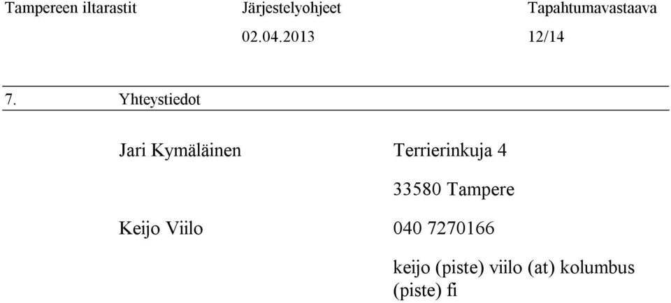 Terrierinkuja 4 33580 Tampere Keijo