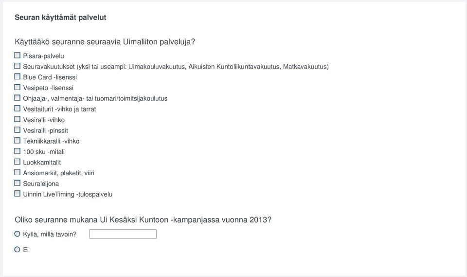 Vesipeto -lisenssi Ohjaaja-, valmentaja- tai tuomari/toimitsijakoulutus Vesitaiturit -vihko ja tarrat Vesiralli -vihko Vesiralli -pinssit