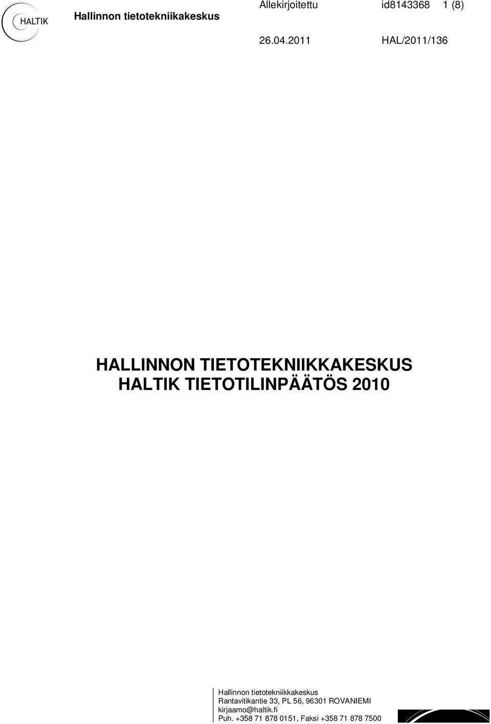 TIETOTILINPÄÄTÖS 2010 Hallinnon tietotekniikkakeskus Rantavitikantie