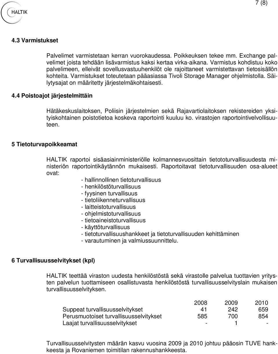 Säilytysajat on määritetty järjestelmäkohtaisesti. 4.