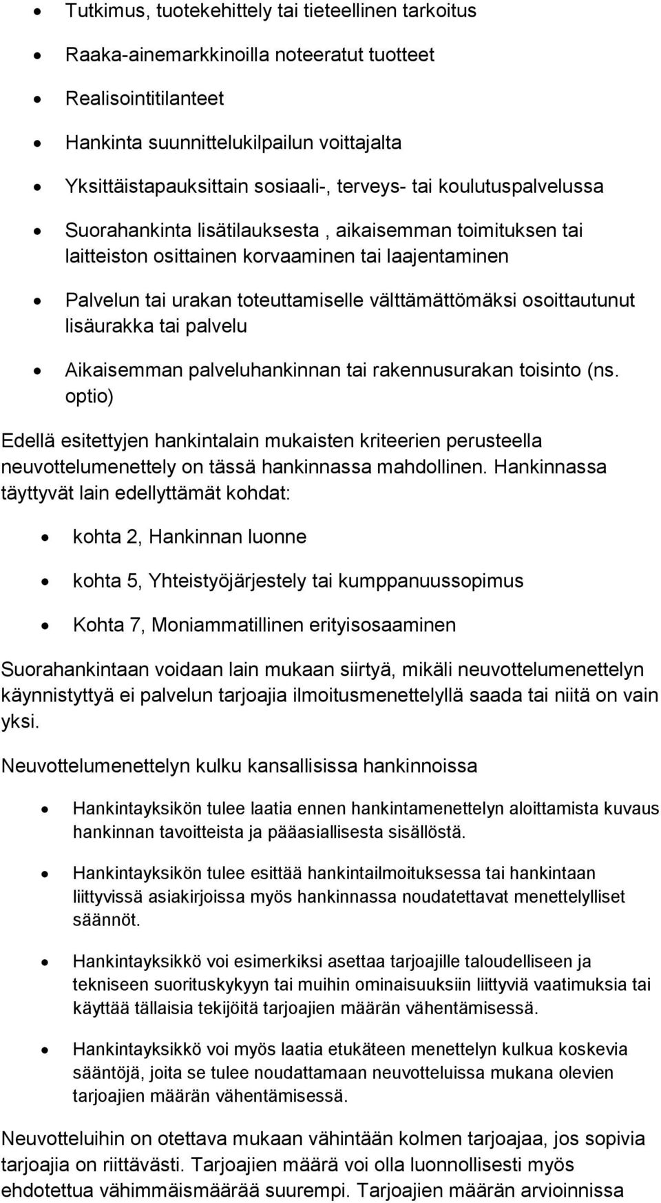 osoittautunut lisäurakka tai palvelu Aikaisemman palveluhankinnan tai rakennusurakan toisinto (ns.