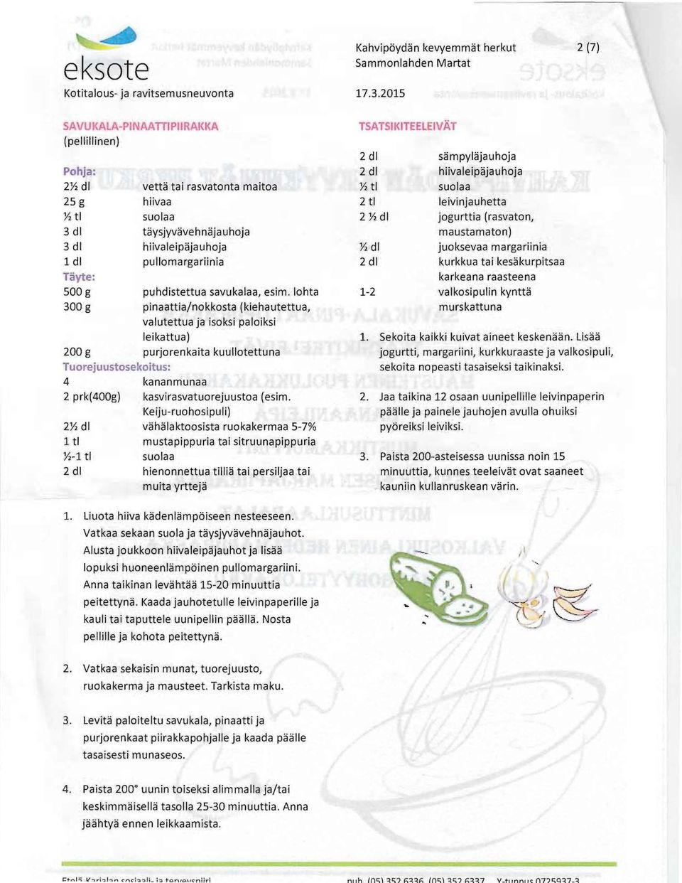 <oitus: 4 kananmunaa 2 prk(400g) kasvirasvatuorejuustoa (esim.