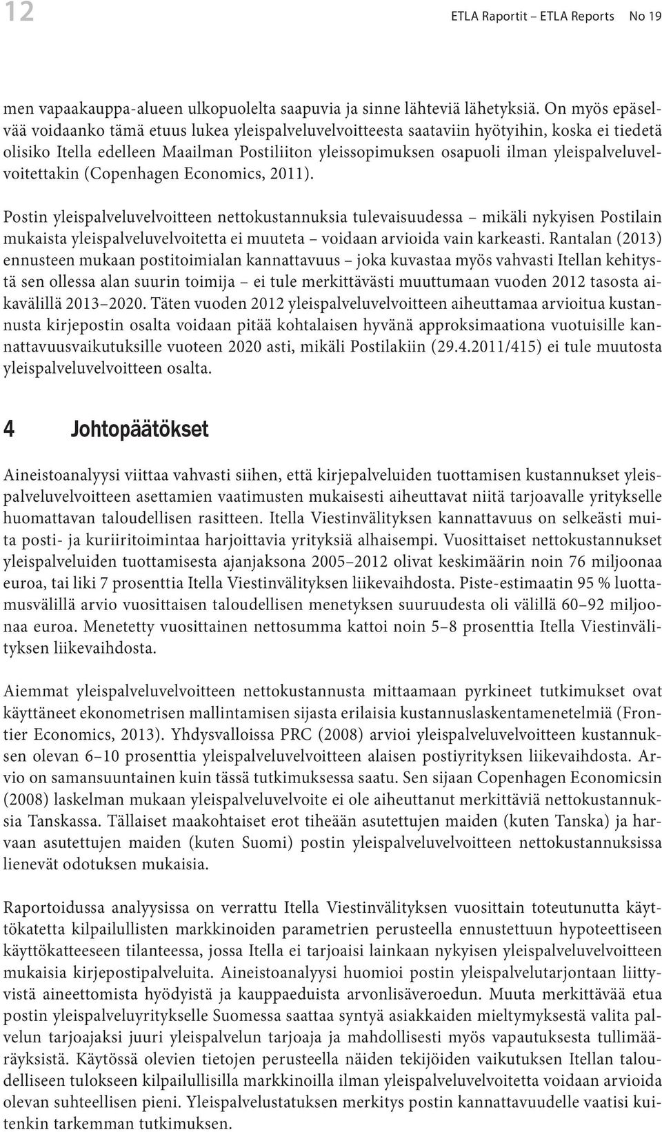 yleispalveluvelvoitettakin (Copenhagen Economics, 2011).