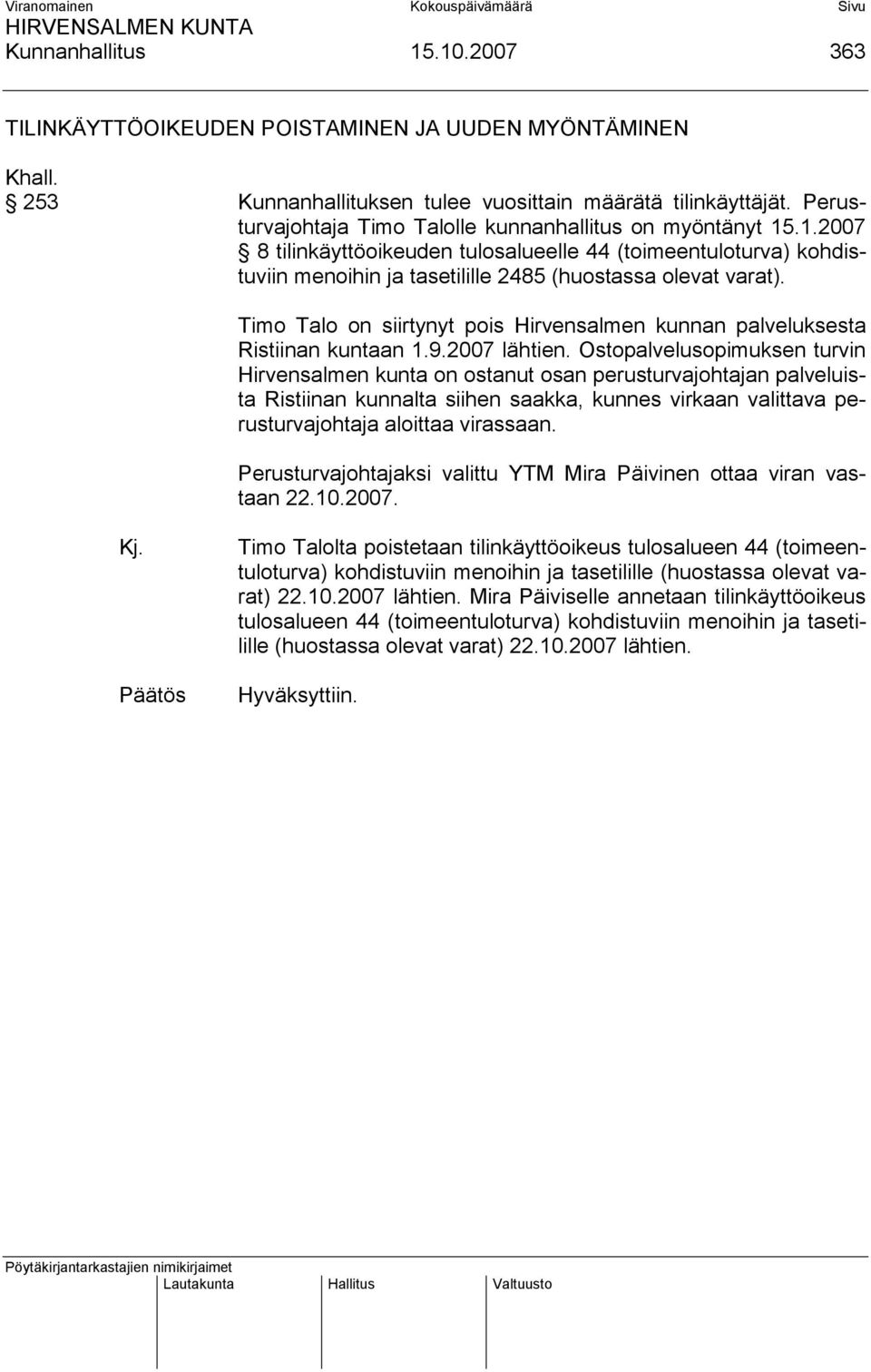 Timo Talo on siirtynyt pois Hirvensalmen kunnan palveluksesta Ristiinan kuntaan 1.9.2007 lähtien.