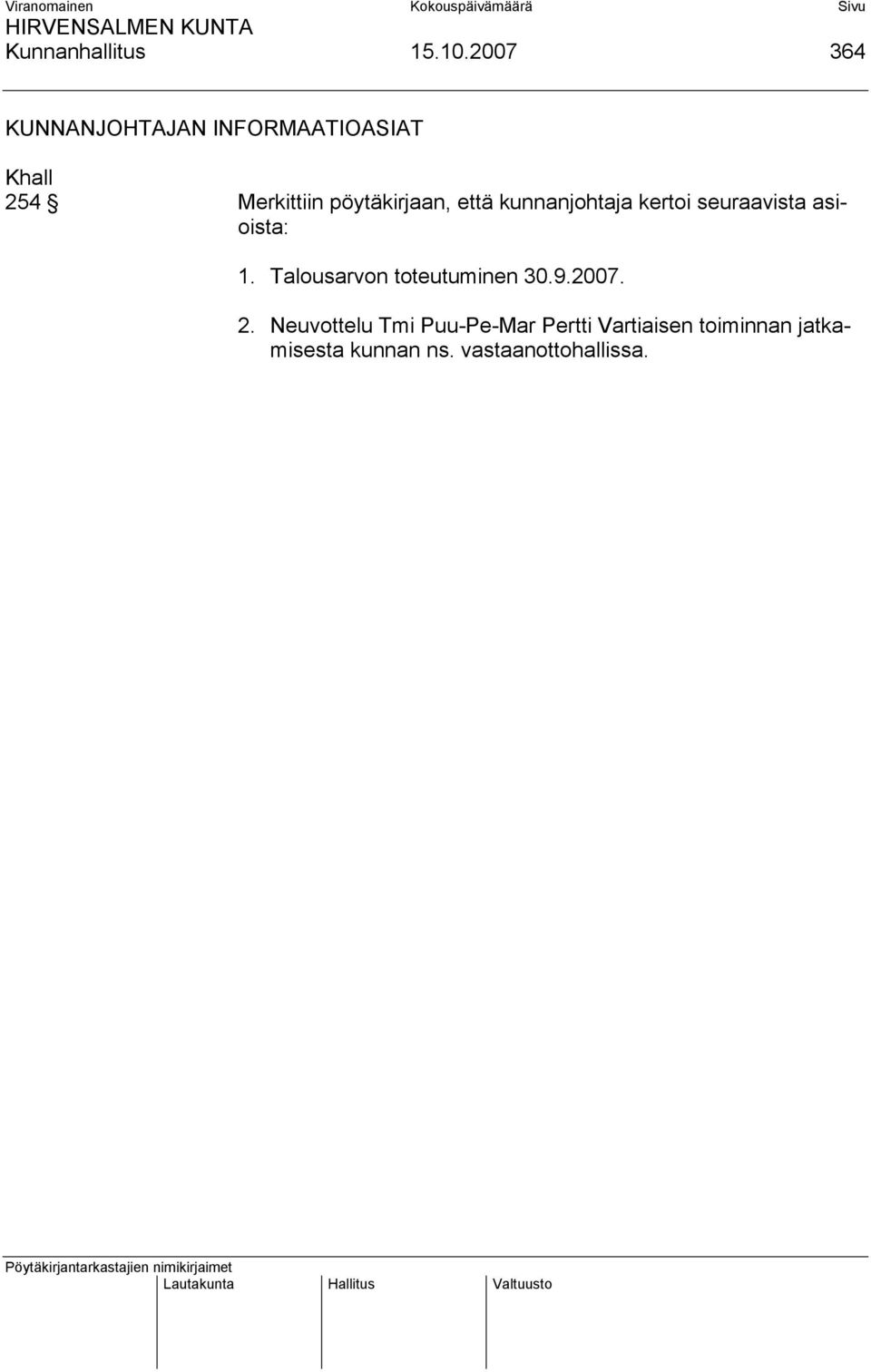 pöytäkirjaan, että kunnanjohtaja kertoi seuraavista asioista: 1.