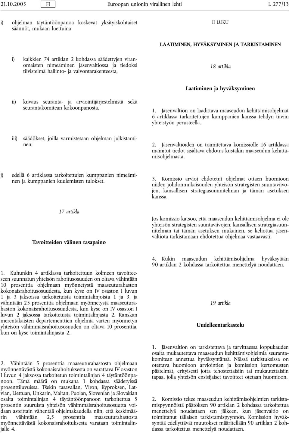 artiklan 2 kohdassa säädettyjen viranomaisten nimeäminen jäsenvaltiossa ja tiedoksi tiivistelmä hallinto- ja valvontarakenteesta, 18 artikla Laatiminen ja hyväksyminen ii) kuvaus seuranta- ja