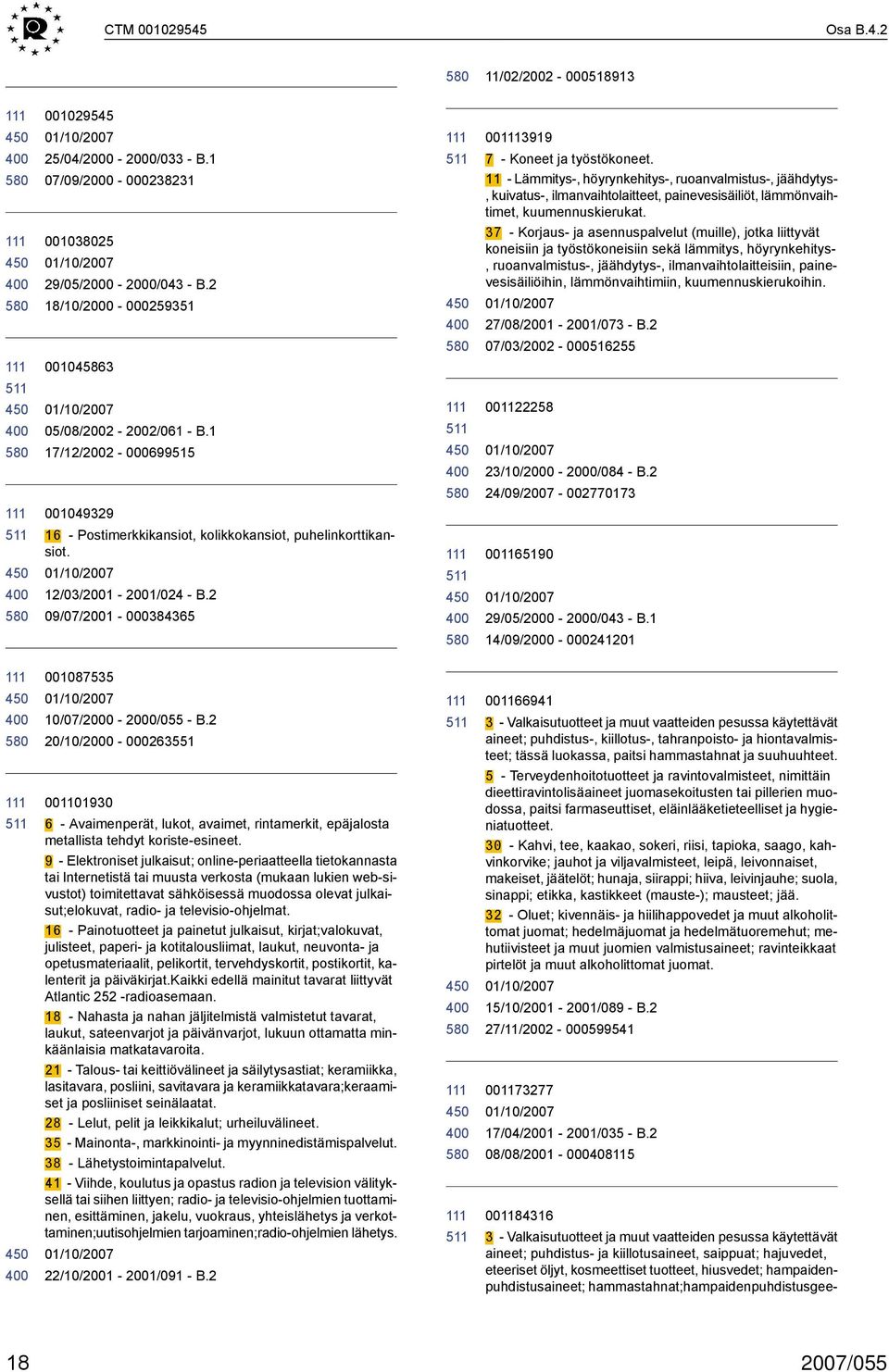 11 Lämmitys, höyrynkehitys, ruoanvalmistus, jäähdytys, kuivatus, ilmanvaihtolaitteet, painevesisäiliöt, lämmönvaihtimet, kuumennuskierukat.