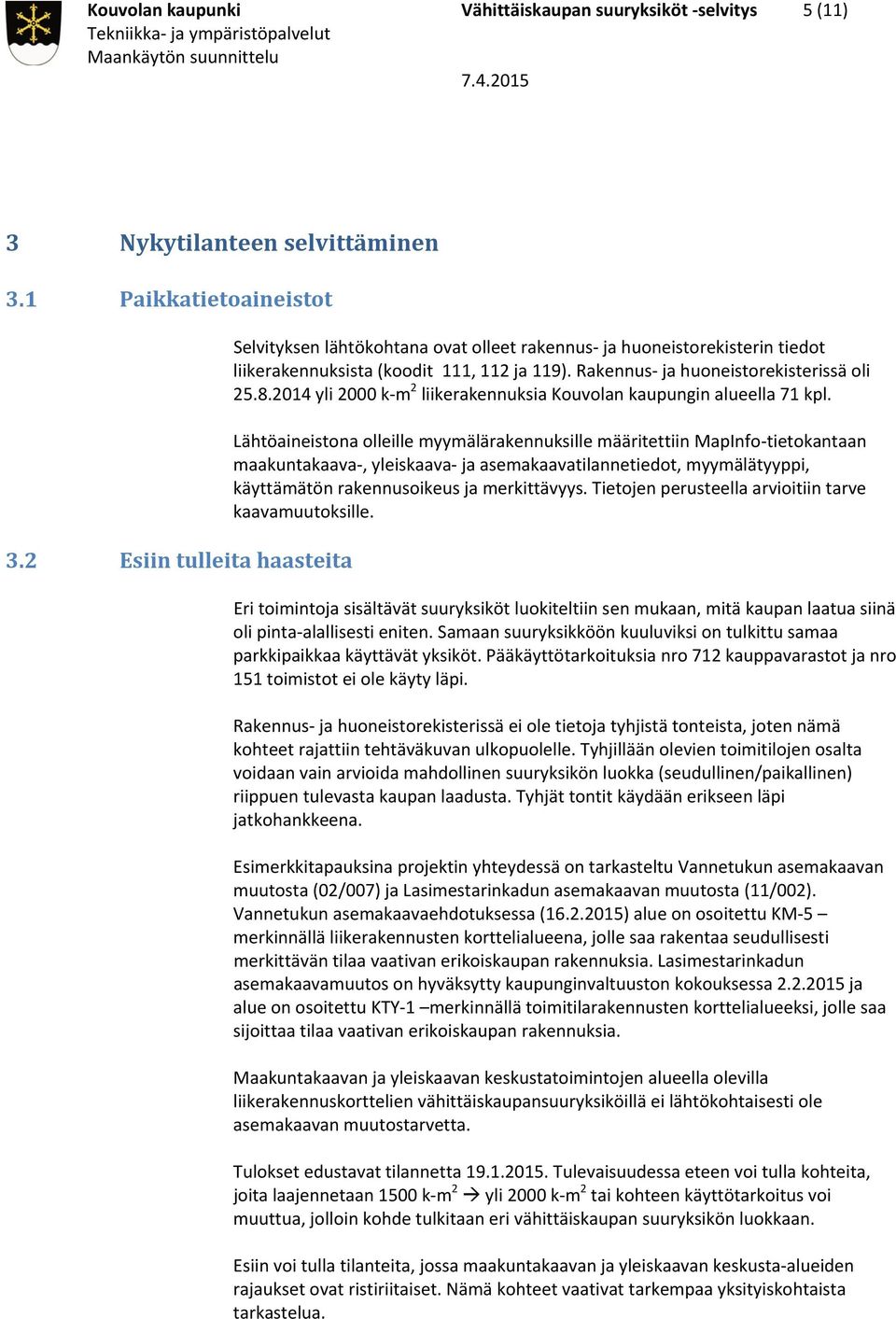 2014 yli 2000 k m 2 liikerakennuksia Kouvolan kaupungin alueella 71 kpl.