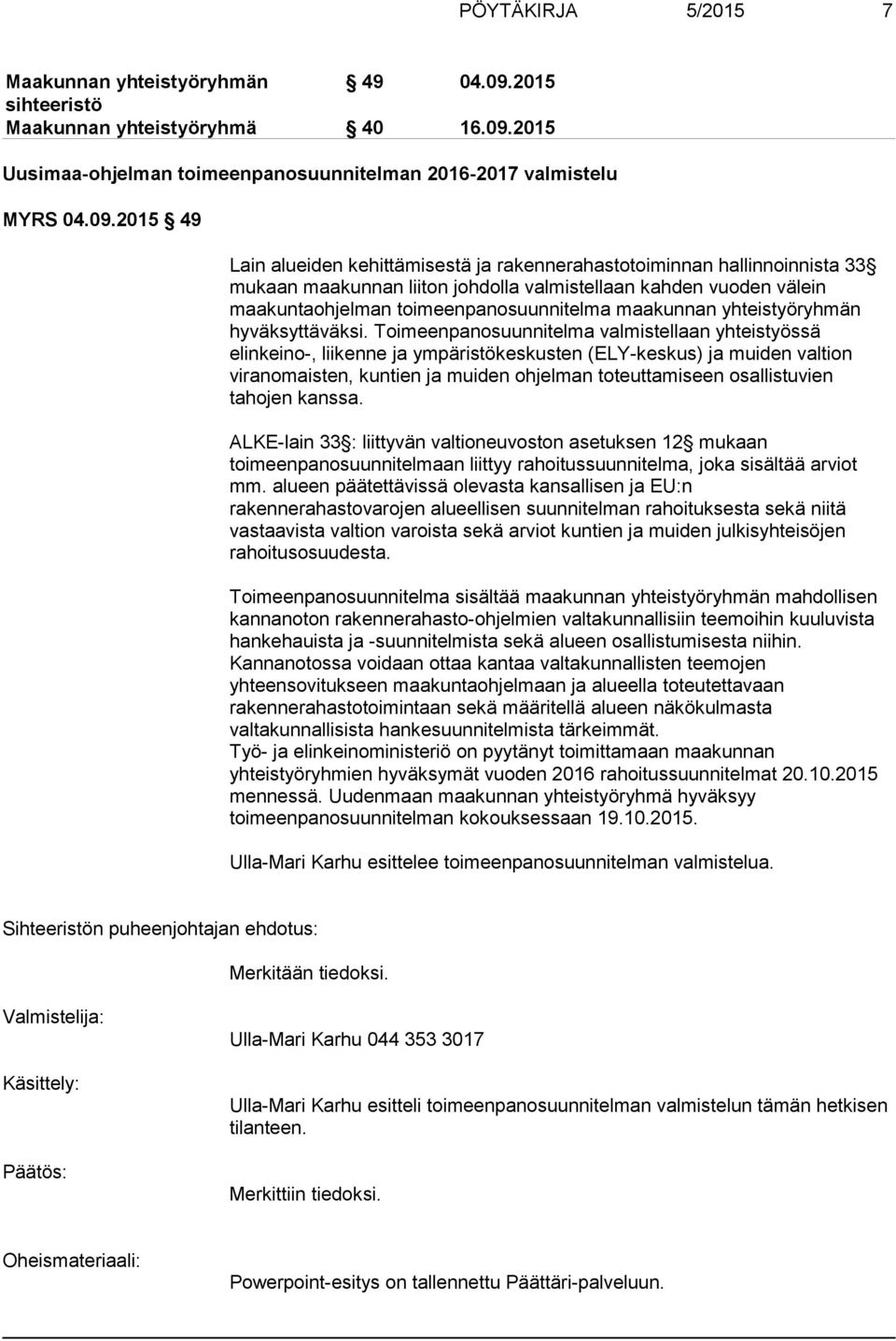 2015 Uusimaa-ohjelman toimeenpanosuunnitelman 2016-2017 valmistelu MYRS 04.09.