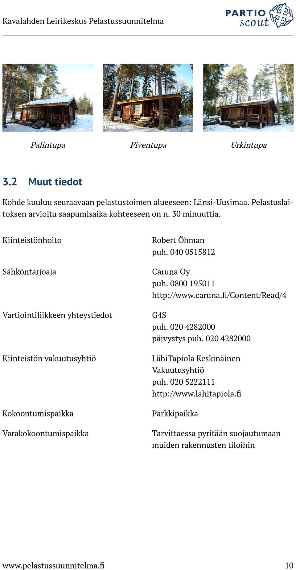 caruna.fi/content/read/4 Vartiointiliikkeen yhteystiedot G4S puh. 020 4282000 päivystys puh.