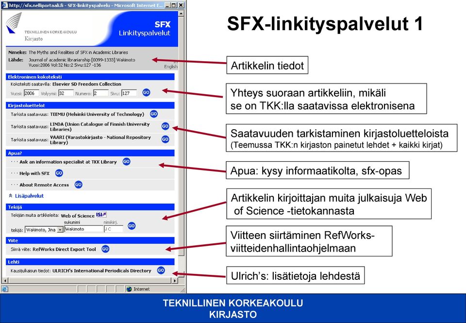 + kaikki kirjat) Apua: kysy informaatikolta, sfx-opas Artikkelin kirjoittajan muita julkaisuja Web of