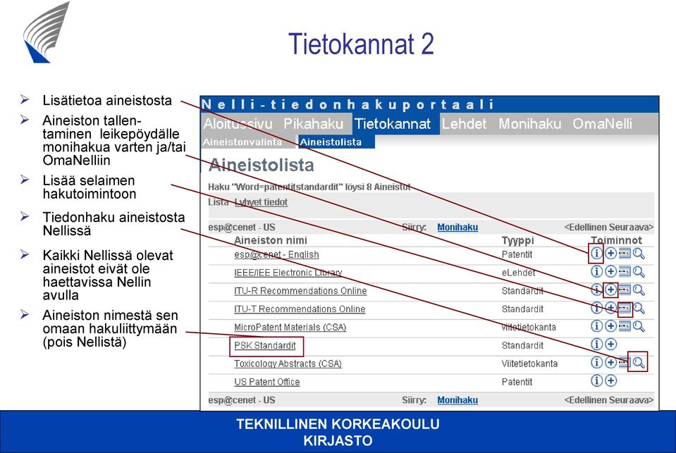 Tiedonhaku aineistosta Nellissä Kaikki Nellissä olevat aineistot eivät ole