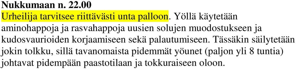 kudosvaurioiden korjaamiseen sekä palautumiseen.