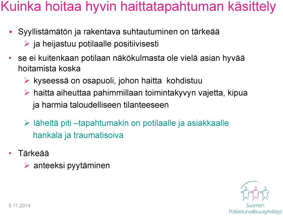 osapuoli, johon haitta kohdistuu haitta aiheuttaa pahimmillaan toimintakyvyn vajetta, kipua ja harmia taloudelliseen