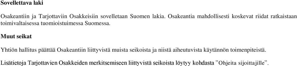 Muut seikat Yhtiön hallitus päättää Osakeantiin liittyvistä muista seikoista ja niistä aiheutuvista