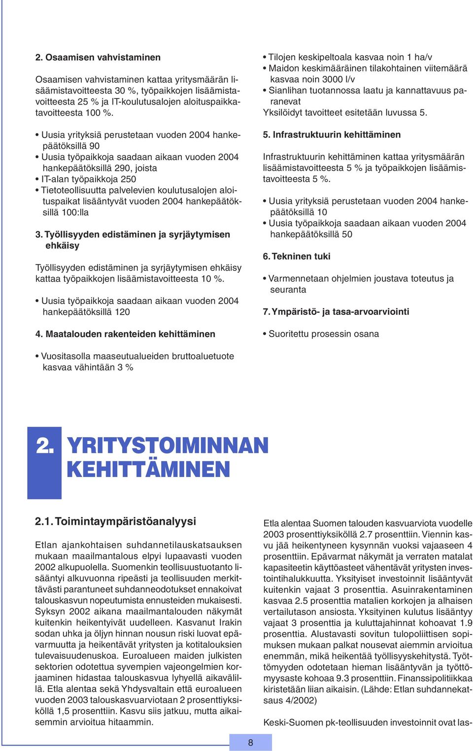 koulutusalojen aloituspaikat lisääntyvät vuoden 2004 hankepäätöksillä 100:lla 3.