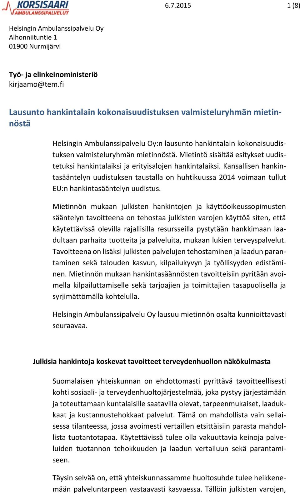 Mietintö sisältää esitykset uudistetuksi hankintalaiksi ja erityisalojen hankintalaiksi.