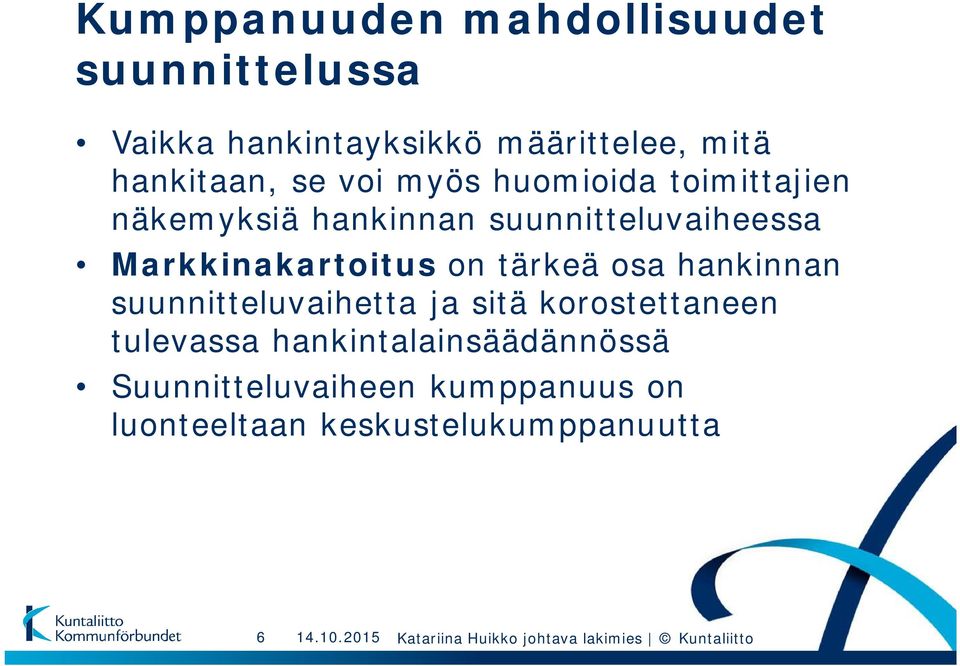 Markkinakartoitus on tärkeä osa hankinnan suunnitteluvaihetta ja sitä korostettaneen