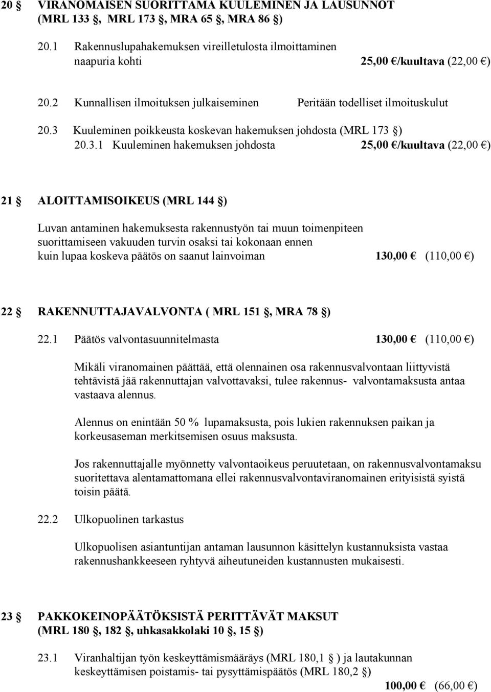 Kuuleminen poikkeusta koskevan hakemuksen johdosta (MRL 173 