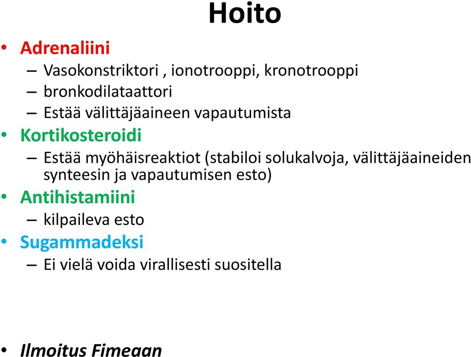 (stabiloi solukalvoja, välittäjäaineiden synteesin ja vapautumisen esto)