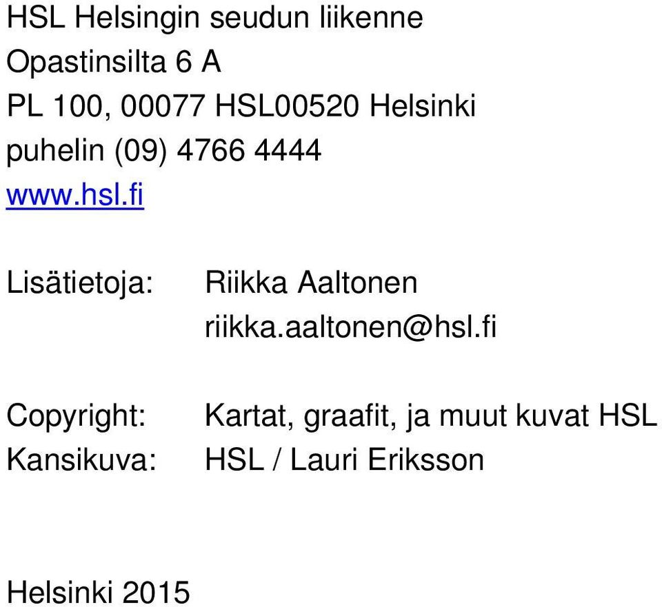 fi Lisätietoja: Riikka Aaltonen riikka.aaltonen@hsl.