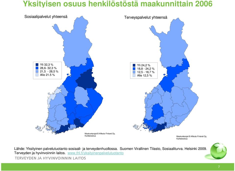 5 % Yli 24,2 % 18,8-24,2 % 12,5-18,7 % Alle 12,5 % Maakuntarajat Affecto Finland Oy, Karttakeskus Maakuntarajat