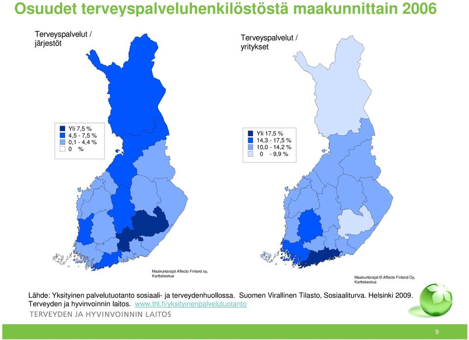Karttakeskus Maakuntarajat Affecto Finland Oy, Karttakeskus Lähde: Yksityinen palvelutuotanto sosiaali- ja