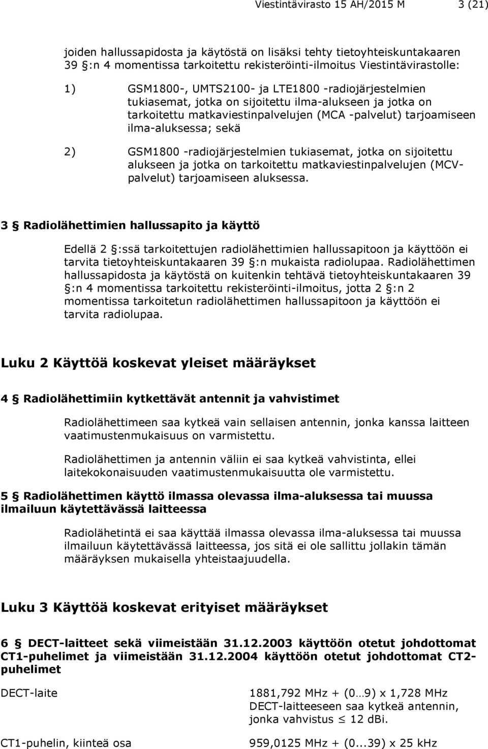 -radiojärjestelmien tukiasemat, jotka on sijoitettu alukseen ja jotka on tarkoitettu matkaviestinpalvelujen (MCVpalvelut) tarjoamiseen aluksessa.