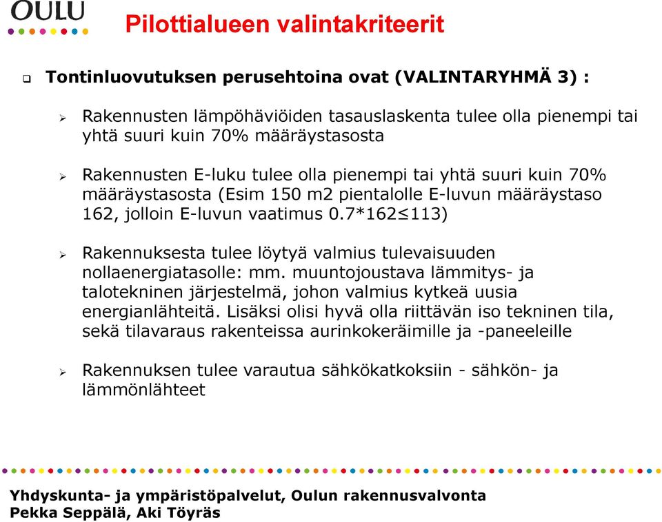 7*162 113) Rakennuksesta tulee löytyä valmius tulevaisuuden nollaenergiatasolle: mm.