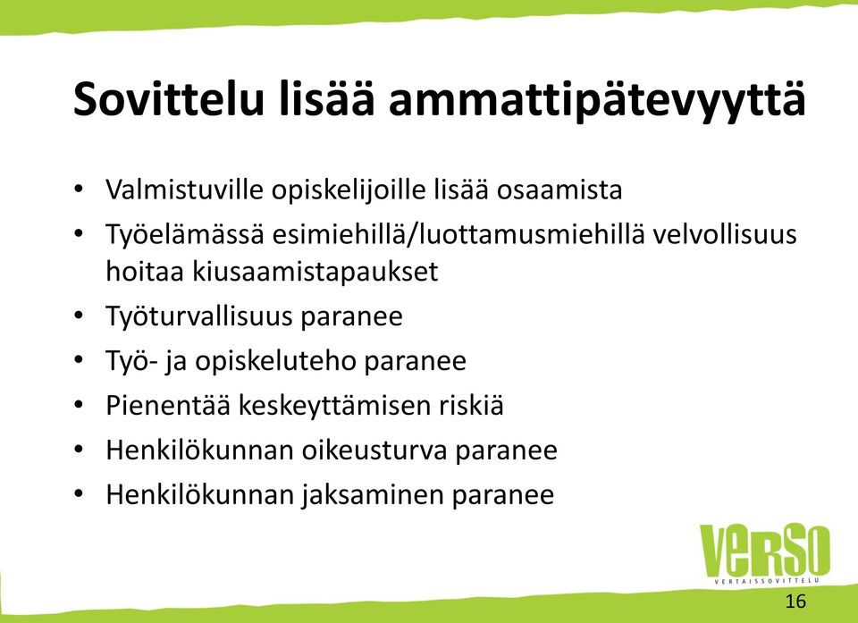 kiusaamistapaukset Työturvallisuus paranee Työ- ja opiskeluteho paranee