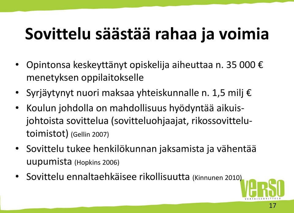 1,5 milj Koulun johdolla on mahdollisuus hyödyntää aikuisjohtoista sovittelua (sovitteluohjaajat,