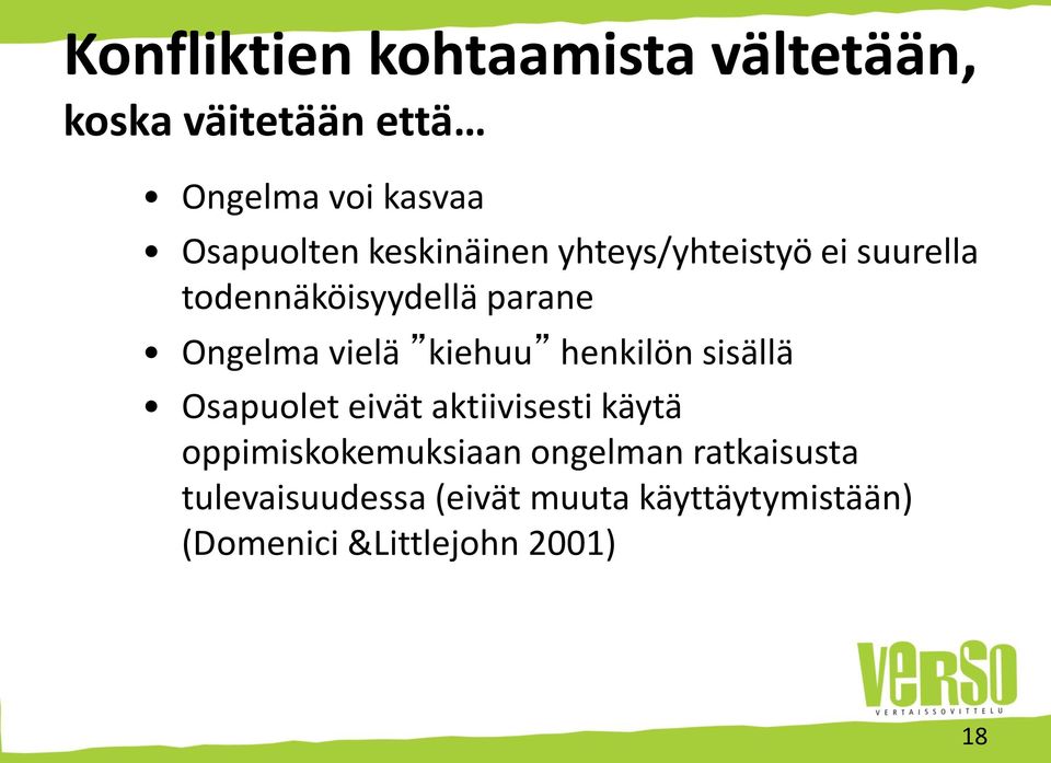 vielä kiehuu henkilön sisällä Osapuolet eivät aktiivisesti käytä oppimiskokemuksiaan